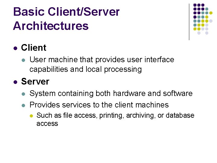 Basic Client/Server Architectures l Client l l User machine that provides user interface capabilities