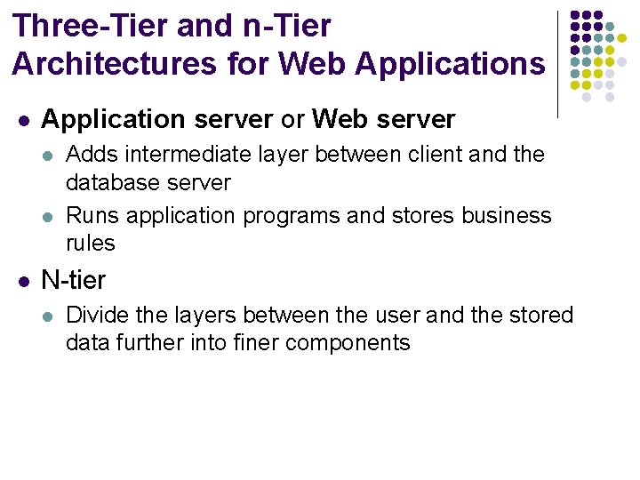 Three-Tier and n-Tier Architectures for Web Applications l Application server or Web server l