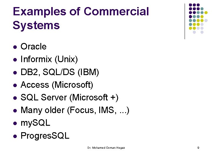 Examples of Commercial Systems l l l l Oracle Informix (Unix) DB 2, SQL/DS