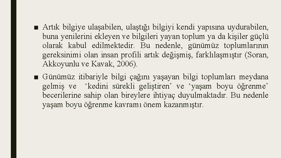 ■ Artık bilgiye ulaşabilen, ulaştığı bilgiyi kendi yapısına uydurabilen, buna yenilerini ekleyen ve bilgileri