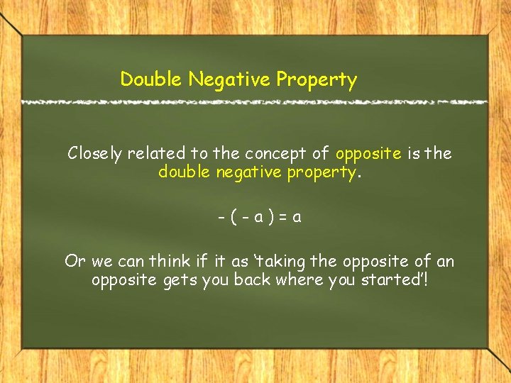 Double Negative Property Closely related to the concept of opposite is the double negative