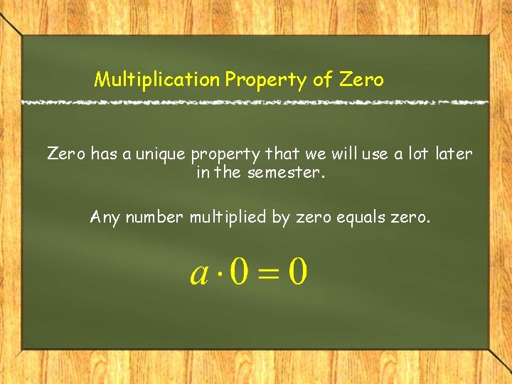 Multiplication Property of Zero has a unique property that we will use a lot