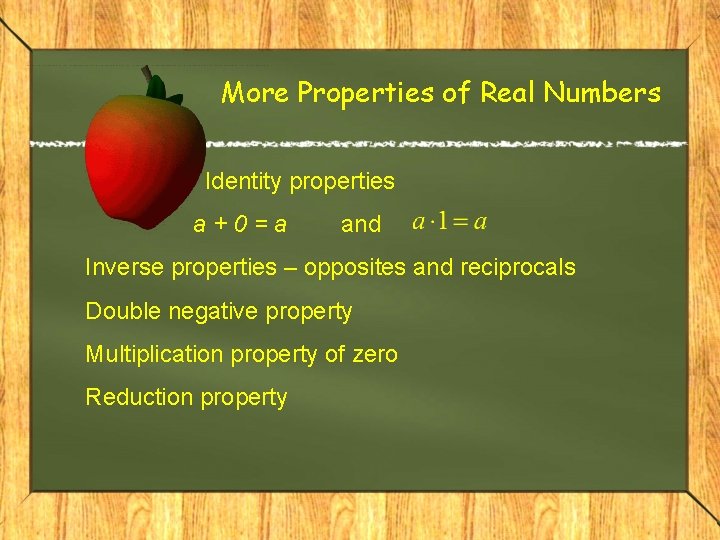 More Properties of Real Numbers Identity properties a+0=a and Inverse properties – opposites and