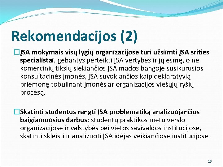 Rekomendacijos (2) �ĮSA mokymais visų lygių organizacijose turi užsiimti ĮSA srities specialistai, gebantys perteikti