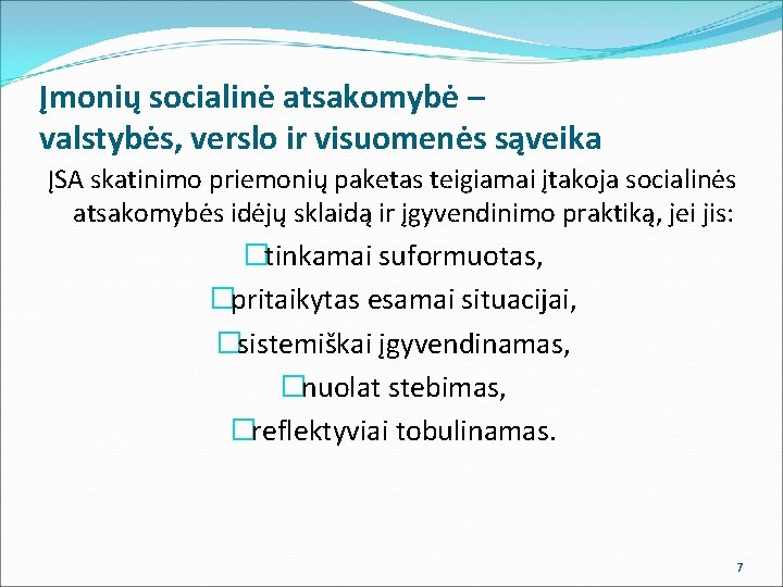 Įmonių socialinė atsakomybė – valstybės, verslo ir visuomenės sąveika ĮSA skatinimo priemonių paketas teigiamai