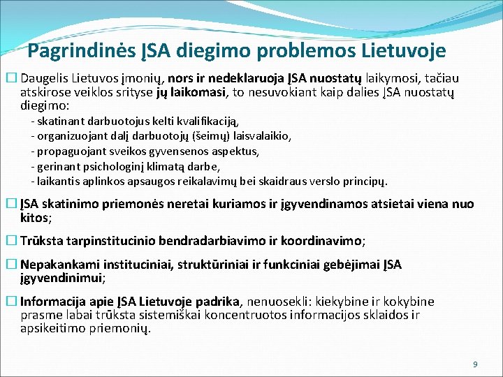 Pagrindinės ĮSA diegimo problemos Lietuvoje � Daugelis Lietuvos įmonių, nors ir nedeklaruoja ĮSA nuostatų