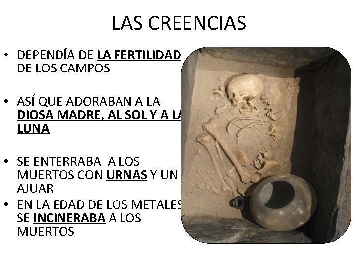LAS CREENCIAS • DEPENDÍA DE LA FERTILIDAD DE LOS CAMPOS • ASÍ QUE ADORABAN