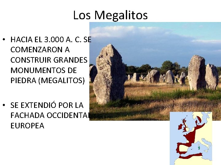 Los Megalitos • HACIA EL 3. 000 A. C. SE COMENZARON A CONSTRUIR GRANDES