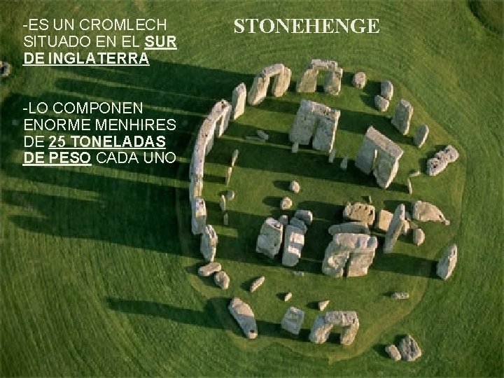 -ES UN CROMLECH SITUADO EN EL SUR DE INGLATERRA -LO COMPONEN ENORME MENHIRES DE