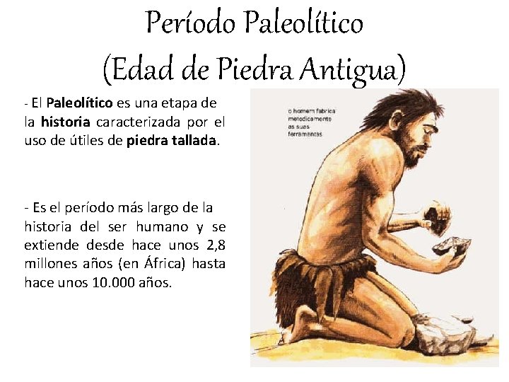 Período Paleolítico (Edad de Piedra Antigua) - El Paleolítico es una etapa de la