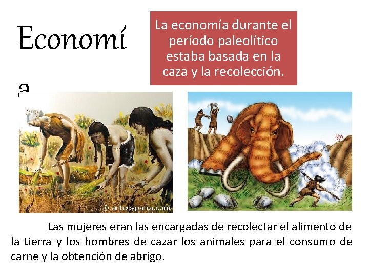 Economí a La economía durante el período paleolítico estaba basada en la caza y