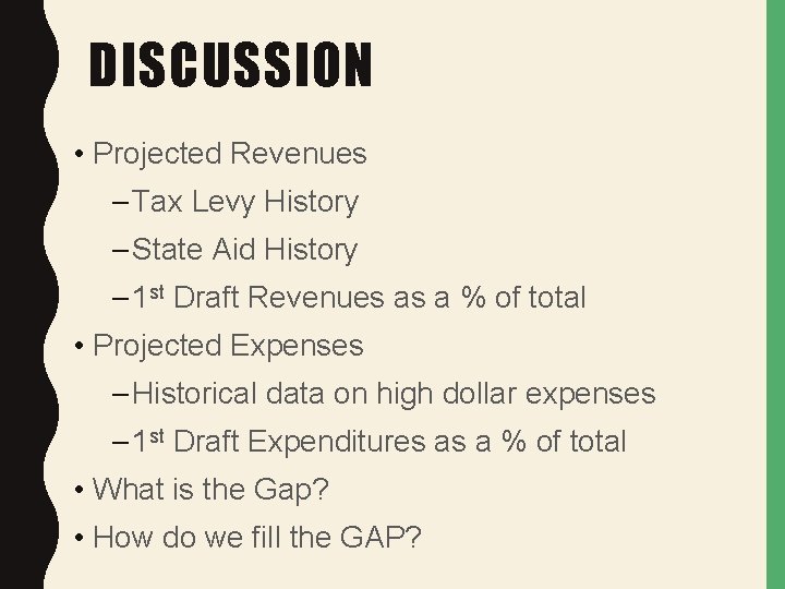 DISCUSSION • Projected Revenues – Tax Levy History – State Aid History – 1