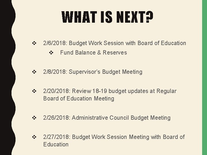 WHAT IS NEXT? v 2/6/2018: Budget Work Session with Board of Education v Fund