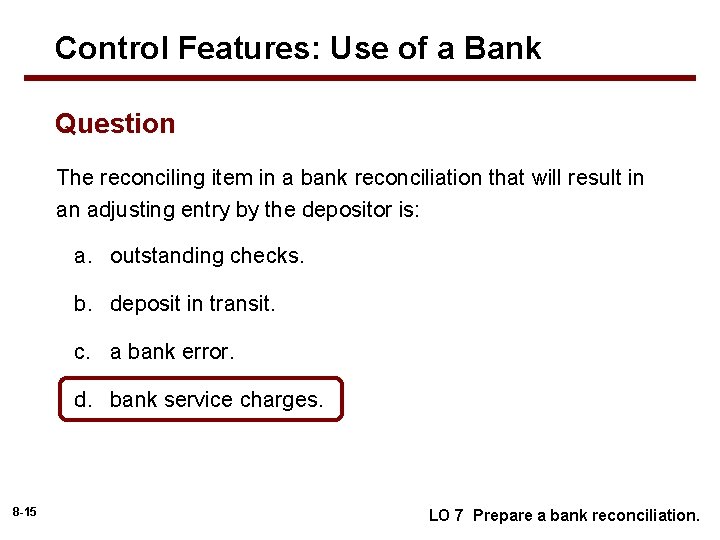 Control Features: Use of a Bank Question The reconciling item in a bank reconciliation