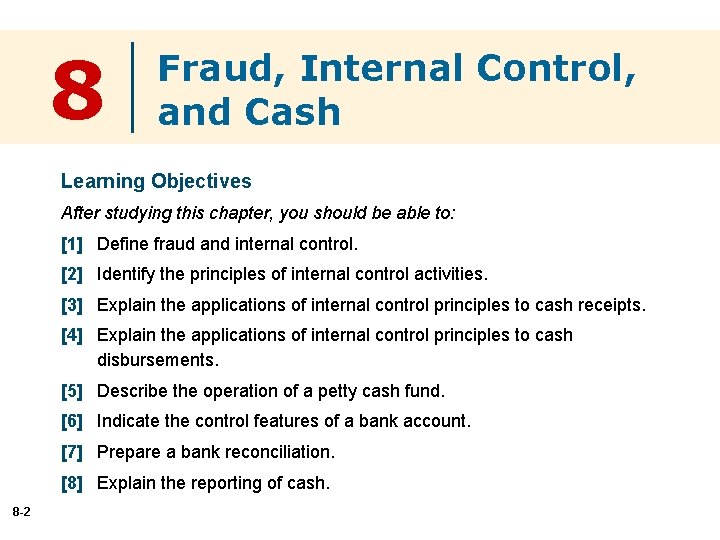 8 Fraud, Internal Control, and Cash Learning Objectives After studying this chapter, you should