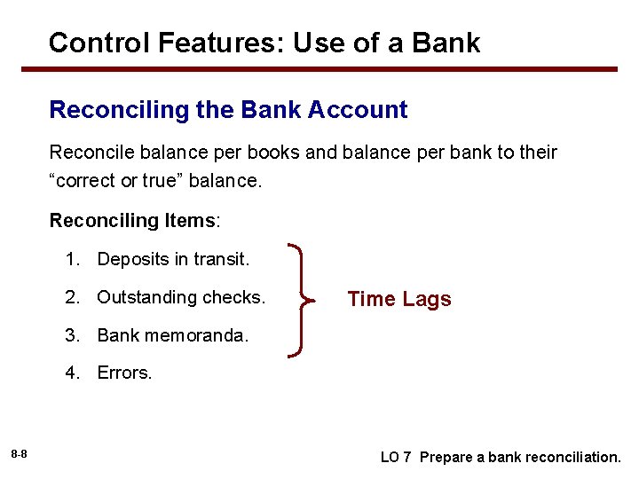 Control Features: Use of a Bank Reconciling the Bank Account Reconcile balance per books
