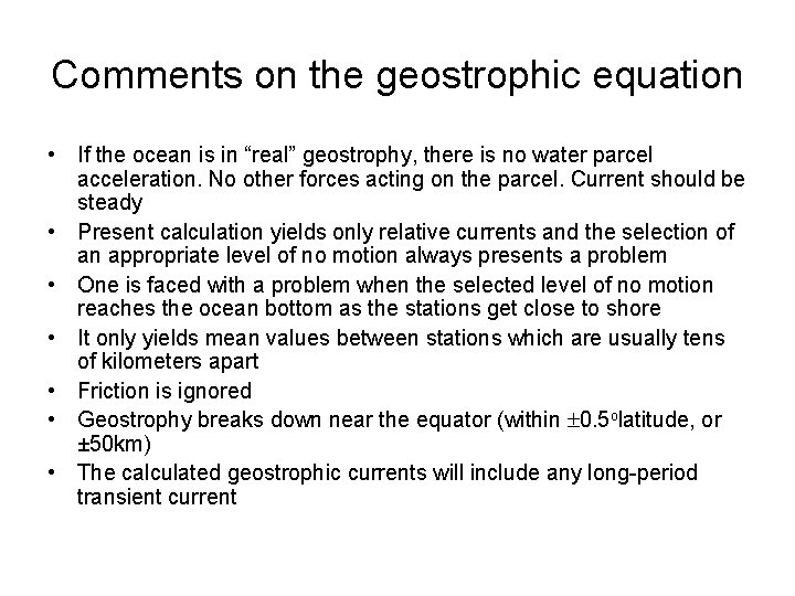 Comments on the geostrophic equation • If the ocean is in “real” geostrophy, there