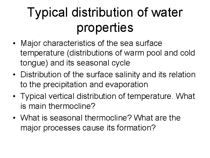 Typical distribution of water properties • Major characteristics of the sea surface temperature (distributions