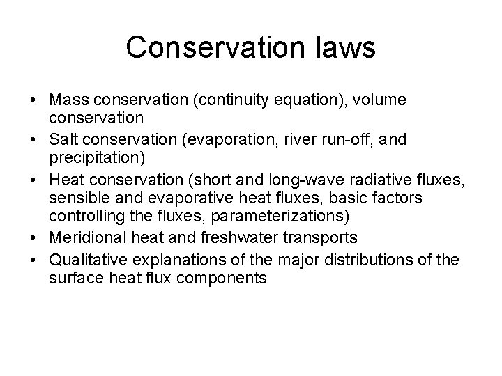 Conservation laws • Mass conservation (continuity equation), volume conservation • Salt conservation (evaporation, river