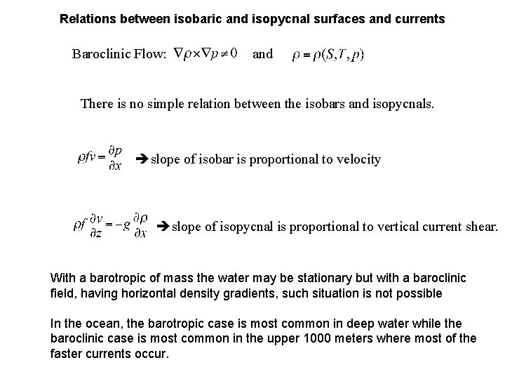 Relations between isobaric and isopycnal surfaces and currents Baroclinic Flow: and There is no