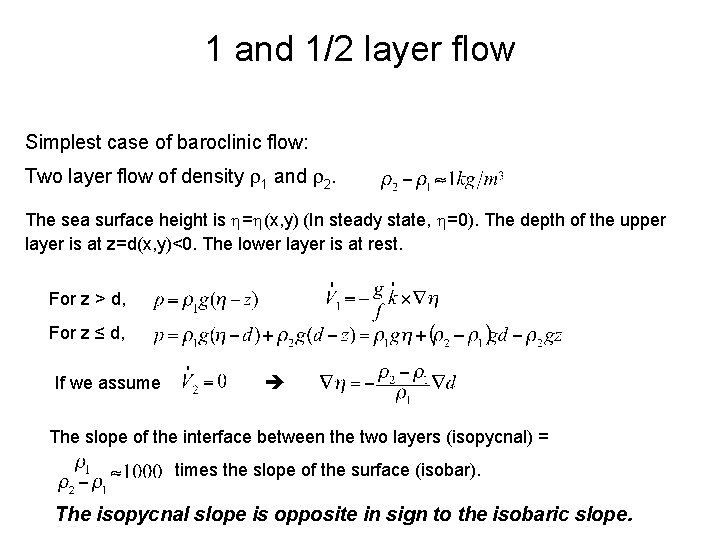 1 and 1/2 layer flow Simplest case of baroclinic flow: Two layer flow of