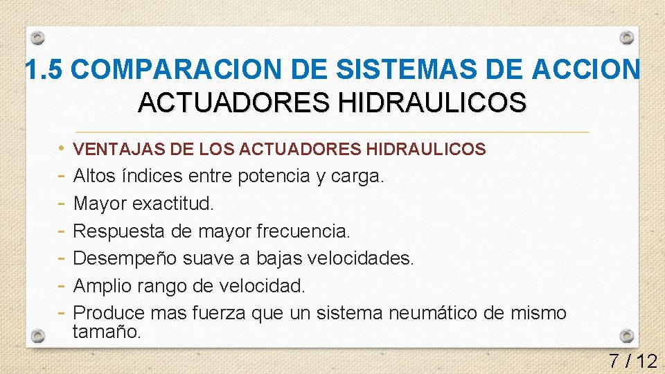 1. 5 COMPARACION DE SISTEMAS DE ACCION ACTUADORES HIDRAULICOS • VENTAJAS DE LOS ACTUADORES