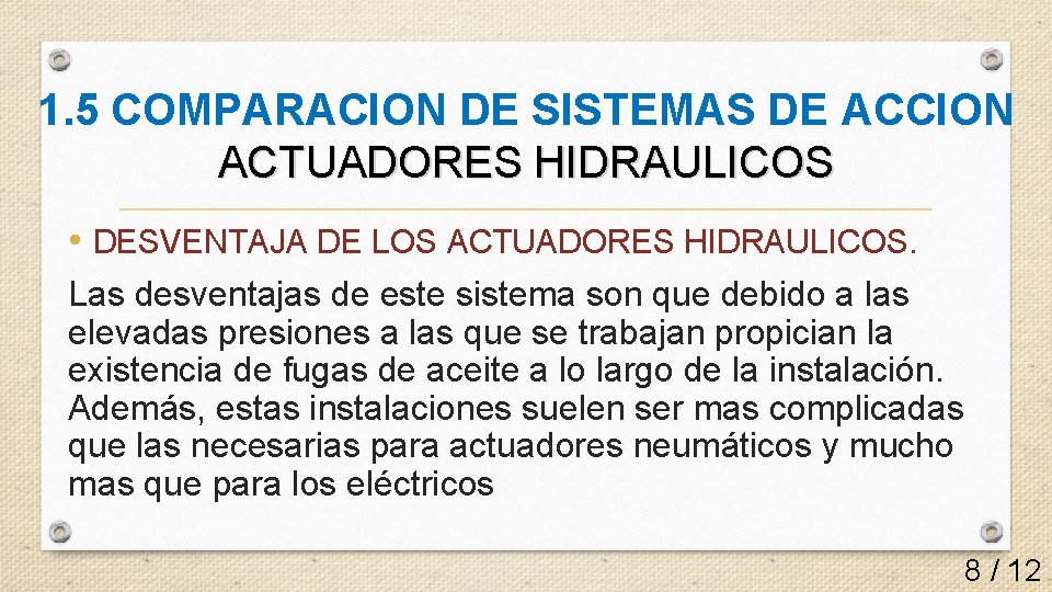 1. 5 COMPARACION DE SISTEMAS DE ACCION ACTUADORES HIDRAULICOS • DESVENTAJA DE LOS ACTUADORES