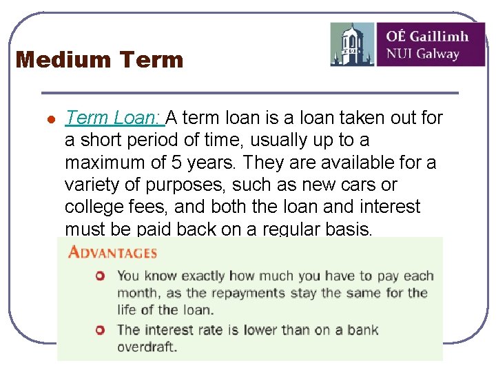 Medium Term l Term Loan: A term loan is a loan taken out for