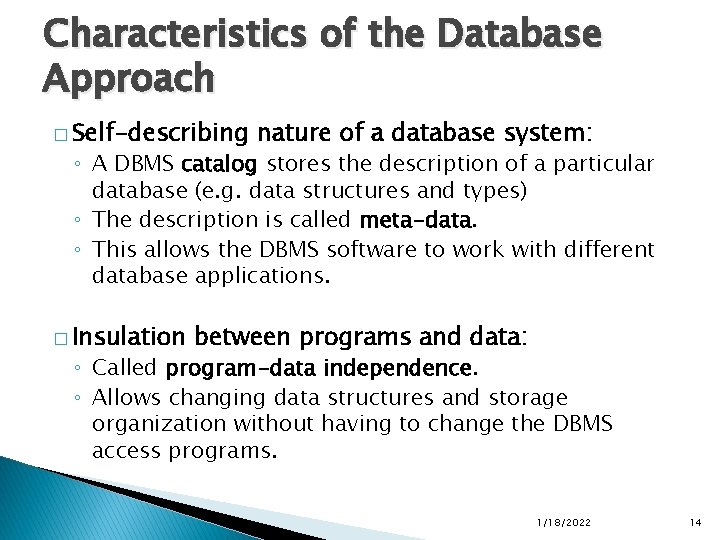 Characteristics of the Database Approach � Self-describing nature of a database system: ◦ A Characteristics of the Database Approach � Self-describing nature of a database system: ◦ A