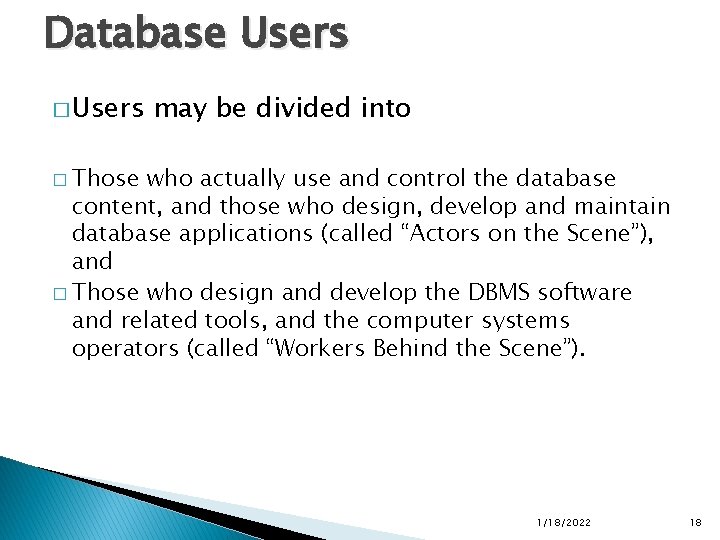 Database Users � Users may be divided into � Those who actually use and Database Users � Users may be divided into � Those who actually use and