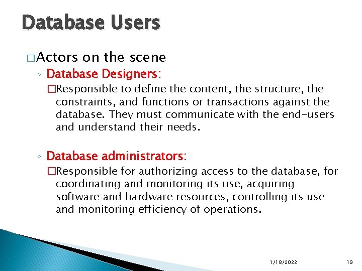 Database Users � Actors on the scene ◦ Database Designers: �Responsible to define the Database Users � Actors on the scene ◦ Database Designers: �Responsible to define the