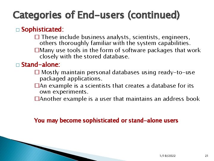 Categories of End-users (continued) � Sophisticated: � These include business analysts, scientists, engineers, others Categories of End-users (continued) � Sophisticated: � These include business analysts, scientists, engineers, others