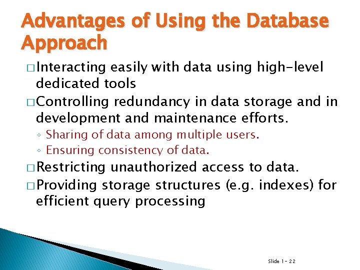 Advantages of Using the Database Approach � Interacting easily with data using high-level dedicated Advantages of Using the Database Approach � Interacting easily with data using high-level dedicated
