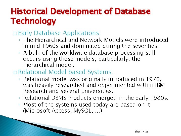 Historical Development of Database Technology � Early Database Applications: ◦ The Hierarchical and Network Historical Development of Database Technology � Early Database Applications: ◦ The Hierarchical and Network