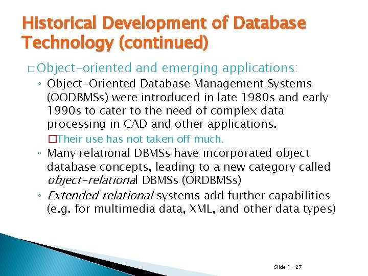 Historical Development of Database Technology (continued) � Object-oriented and emerging applications: ◦ Object-Oriented Database Historical Development of Database Technology (continued) � Object-oriented and emerging applications: ◦ Object-Oriented Database