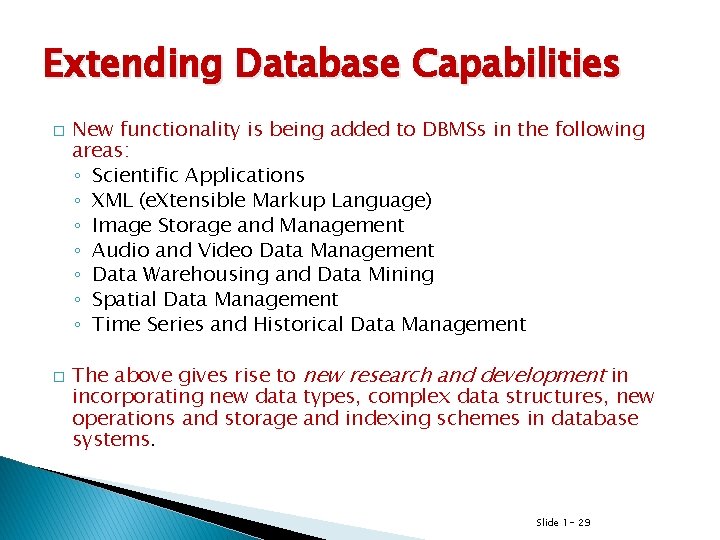 Extending Database Capabilities � � New functionality is being added to DBMSs in the Extending Database Capabilities � � New functionality is being added to DBMSs in the