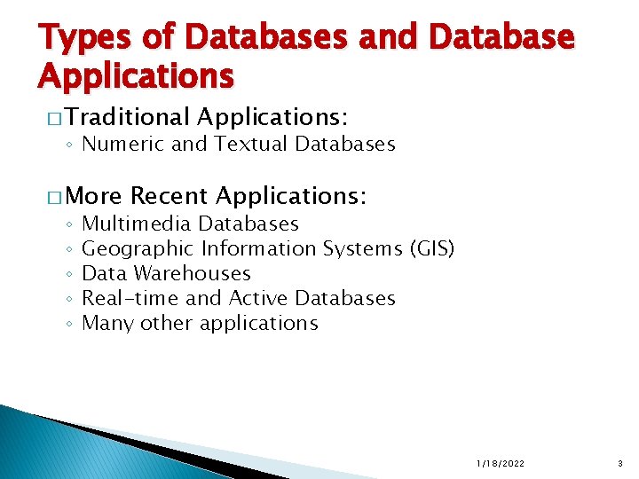 Types of Databases and Database Applications � Traditional Applications: ◦ Numeric and Textual Databases Types of Databases and Database Applications � Traditional Applications: ◦ Numeric and Textual Databases