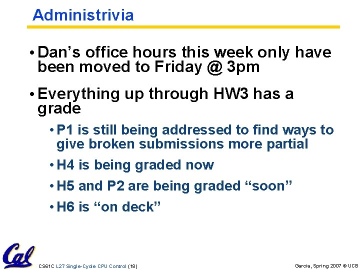 Administrivia • Dan’s office hours this week only have been moved to Friday @
