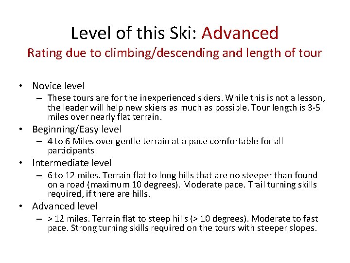 Level of this Ski: Advanced Rating due to climbing/descending and length of tour •