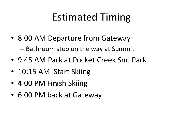 Estimated Timing • 8: 00 AM Departure from Gateway – Bathroom stop on the