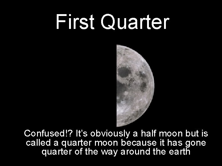 First Quarter Confused!? It’s obviously a half moon but is called a quarter moon