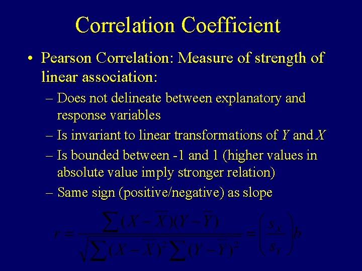 Correlation Coefficient • Pearson Correlation: Measure of strength of linear association: – Does not