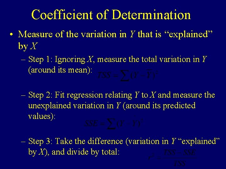Coefficient of Determination • Measure of the variation in Y that is “explained” by