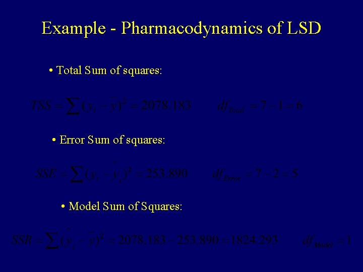 Example - Pharmacodynamics of LSD • Total Sum of squares: • Error Sum of