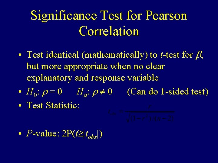 Significance Test for Pearson Correlation • Test identical (mathematically) to t-test for b, but