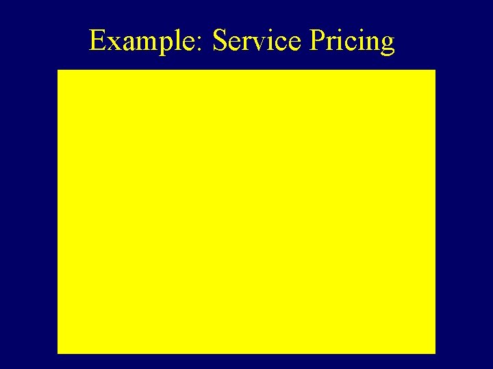 Example: Service Pricing 