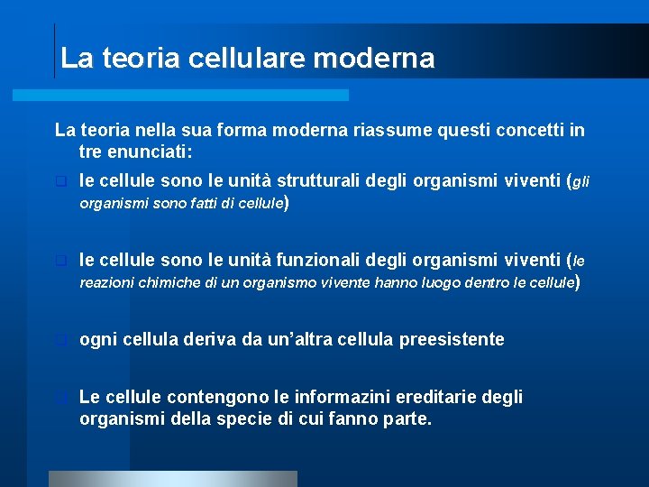 La teoria cellulare moderna La teoria nella sua forma moderna riassume questi concetti in