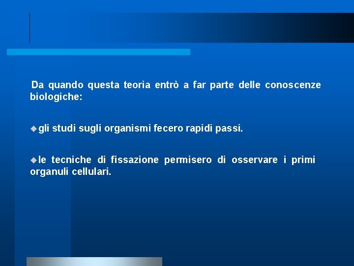 Da quando questa teoria entrò a far parte delle conoscenze biologiche: gli le studi
