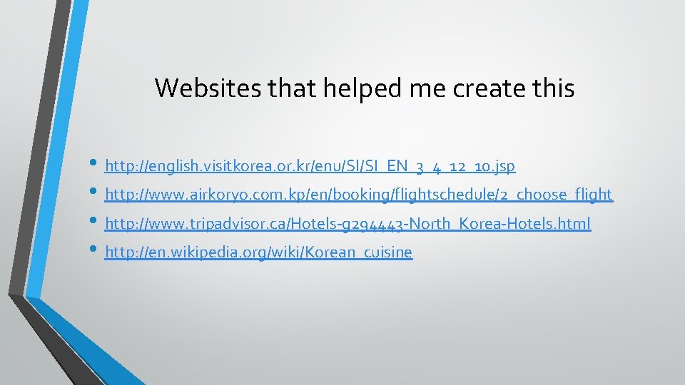 Websites that helped me create this • http: //english. visitkorea. or. kr/enu/SI/SI_EN_3_4_12_10. jsp •