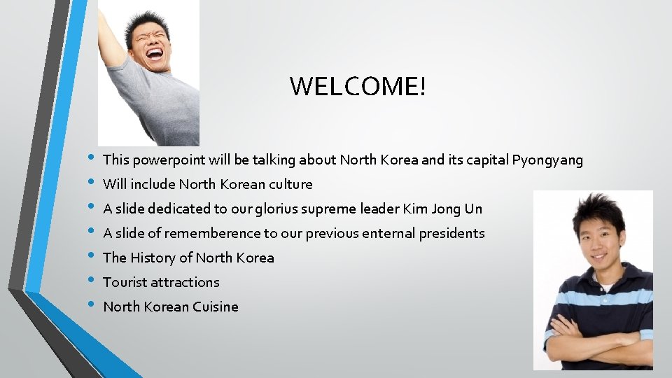 WELCOME! • • This powerpoint will be talking about North Korea and its capital